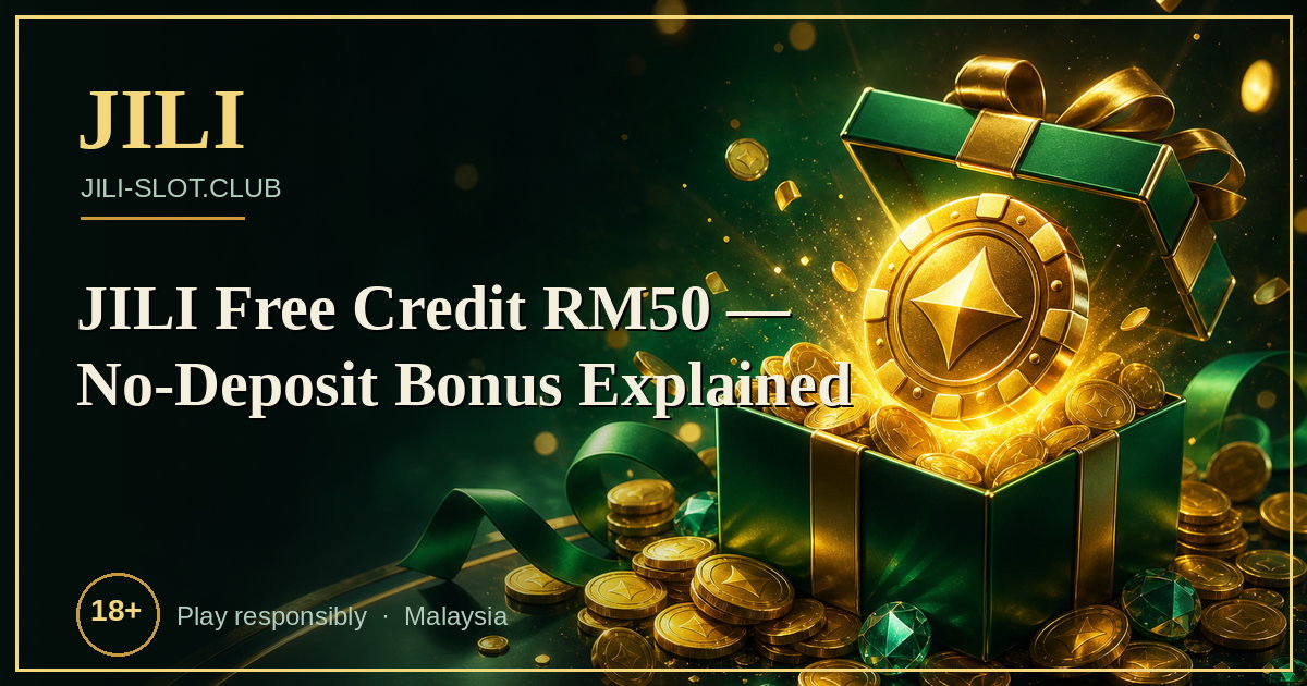 JILI Free Credit RM50 — No-Deposit Bonus Explained