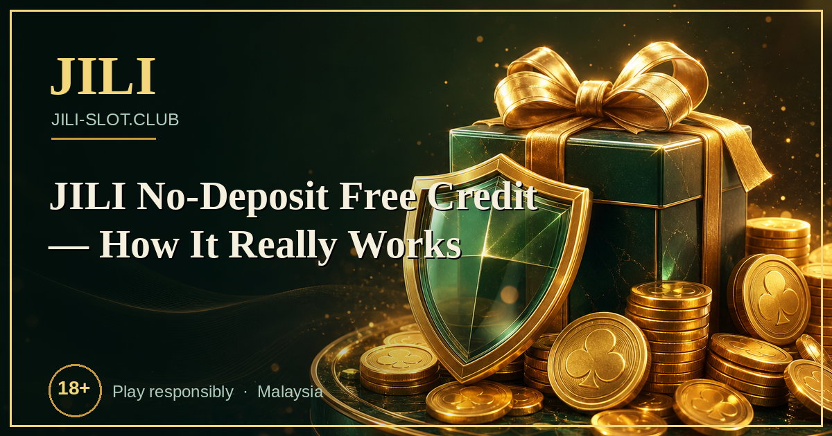 JILI No-Deposit Free Credit — How It Really Works