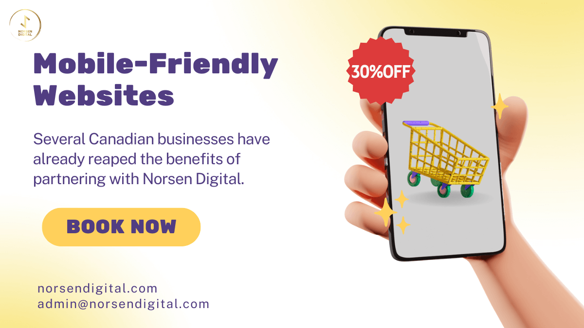 The Importance of Mobile-Friendly Websites for Canadian Businesses: Why You Should Contact Norsen Digital Today