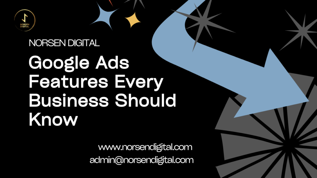 5 Advanced Google Ads Features Every Business Should Know