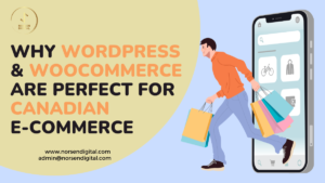 Why WordPress & WooCommerce Are Perfect for Canadian E-commerce